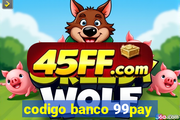 codigo banco 99pay